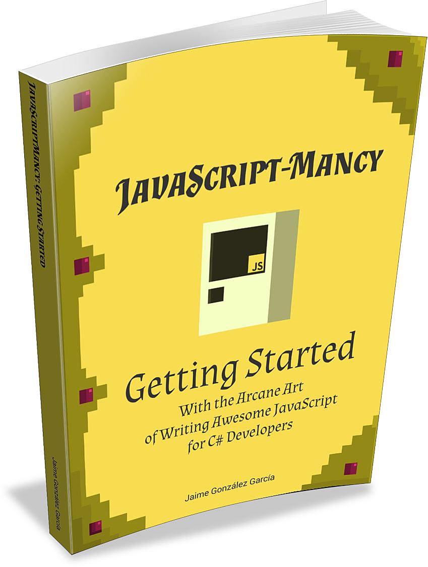Getting Started With the Arcane Art of Writing Awesome JavaScript for C# Developers